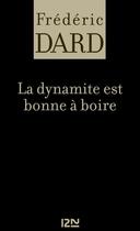 Couverture du livre « La dynamite est bonne à boire » de Frederic Dard aux éditions 12-21