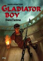 Couverture du livre « Gladiator boy - tome 2 dans l'arene - vol02 » de Grimstone David aux éditions Pocket Jeunesse