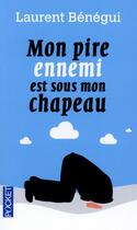 Couverture du livre « Mon pire ennemi est sous mon chapeau » de Laurent Benegui aux éditions Pocket