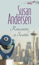 Couverture du livre « Rencontre à Seattle » de Susan Andersen aux éditions Harlequin