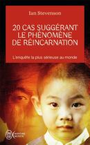 Couverture du livre « 20 cas suggérant le phénomène de réincarnation ; l'enquête la plus sérieuse au monde » de Ian Stevenson aux éditions J'ai Lu