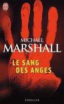 Couverture du livre « Le sang des anges » de Michael Marshall aux éditions J'ai Lu