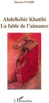 Couverture du livre « Abdelkébir Khatibi ; la fable de l'aimance » de Hassan Wahbi aux éditions L'harmattan