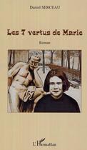 Couverture du livre « Les 7 vertus de marie - roman » de Daniel Serceau aux éditions Editions L'harmattan