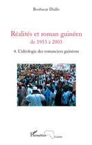 Couverture du livre « Réalites et roman guinéen de 1953 à 2003 t.4 ; l'idéologie des romanciers guinéens » de Boubacar Diallo aux éditions Editions L'harmattan