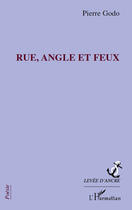 Couverture du livre « Rue, angle et feux » de Pierre Godo aux éditions Editions L'harmattan