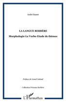 Couverture du livre « La langue berbere - morphologie-le verbe-etude de themes » de Andre Basset aux éditions Editions L'harmattan