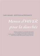 Couverture du livre « Menus d 'hiver pour la diarrhée » de Cedric Menard aux éditions Books On Demand