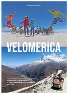 Couverture du livre « Velomerica : De l'Alaska à la Patagonie, 21 741 kilomètres à vélo en famille » de Marilyne Griffon aux éditions Books On Demand