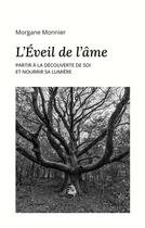 Couverture du livre « L'éveil de l'Âme : Partir à la découverte de soi et nourrir sa lumière » de Monnier Morgane aux éditions Books On Demand