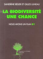 Couverture du livre « La biodiversité une chance, nous avons un plan B! » de Gilles Luneau et Sandrine Belier aux éditions Actes Sud