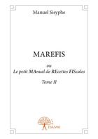 Couverture du livre « Marefis ou le petit manuel de recettes fiscales tome ii » de Manuel Sisyphe aux éditions Editions Edilivre
