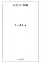 Couverture du livre « Laëtitia » de Trote Catherine aux éditions Edilivre