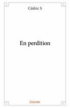 Couverture du livre « En perdition » de Cedric S aux éditions Edilivre