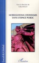 Couverture du livre « Mobilisations citoyennes dans l'espace public » de Gilles Rouet aux éditions L'harmattan