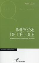 Couverture du livre « Impasse de l'école ; réflexions sur une institution en panne » de Alain Dulot aux éditions L'harmattan
