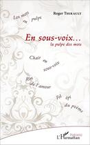 Couverture du livre « En sous voix... la pulpe des mots » de Roger Thirault aux éditions L'harmattan