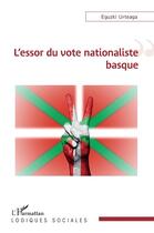 Couverture du livre « L'essor du vote nationaliste basque » de Eguzki Urteaga aux éditions L'harmattan