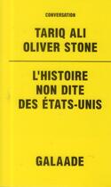 Couverture du livre « L'histoire non dite des Etats-Unis ; entretiens » de Tariq Ali et Oliver Stone aux éditions Galaade