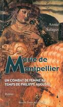 Couverture du livre « Marie de Montpellier ; une reine au temps de Philippe-Auguste » de Annie Salager aux éditions Nouvelles Presses Du Languedoc