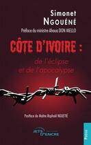 Couverture du livre « Cote d'ivoire : de l'eclipse a l'apocalypse » de Simonet Ngouene aux éditions Jets D'encre