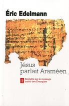 Couverture du livre « Jésus parlait araméen » de Eric Edelmann aux éditions Relie