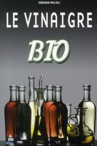 Couverture du livre « Le vinaigre bio » de Veronique Meglioli aux éditions Premium 95