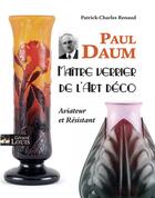 Couverture du livre « Paul daum - maitre verrier de l'art deco » de Renaud P-C. aux éditions Gerard Louis