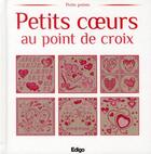 Couverture du livre « Petits coeurs au point de croix » de Brigitte Roquemont aux éditions Edigo