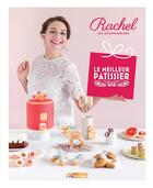 Couverture du livre « Le meilleur pâtissier ; Rachel, ses meilleures pâtisseries » de  aux éditions M6 Editions