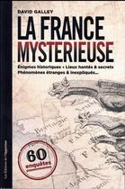 Couverture du livre « La France mystérieuse » de David Galley aux éditions L'opportun