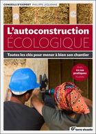 Couverture du livre « L'autoconstruction écologique » de Philippe Lequenne et Frederic Claveau aux éditions Terre Vivante