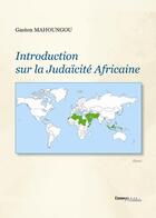 Couverture du livre « Introduction sur la judaïcité africaine » de Gaston Mahoungou aux éditions Melibee