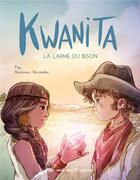 Couverture du livre « Kwanita ; la larme du bison » de Pog et Marianne Alexandre aux éditions Des Ronds Dans L'o