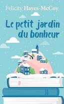 Couverture du livre « Le petit jardin du bonheur » de Felicity Hayes-Mccoy aux éditions Mon Poche