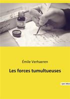 Couverture du livre « Les forces tumultueuses » de Emile Verhaeren aux éditions Culturea