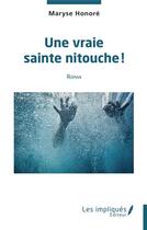 Couverture du livre « Une vraie sainte nitouche ! roman » de Honore Maryse aux éditions Les Impliques