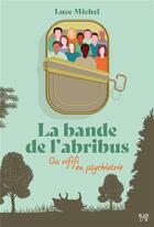 Couverture du livre « La bande de l'abribus : Du rififi en psychiatrie » de Luce Michel aux éditions Hachette Fictions