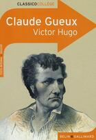 Couverture du livre « Claude Gueux » de Victor Hugo et Helene Fieschi aux éditions Belin Education