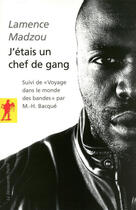 Couverture du livre « J'étais un chef de gang ; voyage dans le monde des bandes » de Madzou/Bacque aux éditions La Decouverte