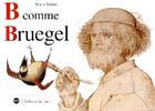 Couverture du livre « B comme Bruegel » de Marie Sellier aux éditions Reunion Des Musees Nationaux