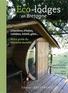 Couverture du livre « Éco-lodges en Bretagne » de Matthias Lebrun aux éditions Ouest France