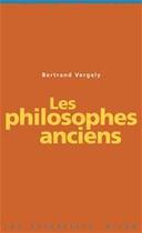 Couverture du livre « Les philosophes anciens » de Bertrand Vergely aux éditions Milan