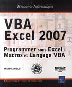 Couverture du livre « Vba excel 2007 ; programmer sous excel ; macros et langage vba » de Michele Amelot aux éditions Eni