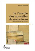 Couverture du livre « Je t'envoie des nouvelles de notre terre » de Nathalie Hippolyte aux éditions Societe Des Ecrivains