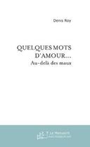 Couverture du livre « Quelques mots d'amour... » de Denis Roy aux éditions Le Manuscrit