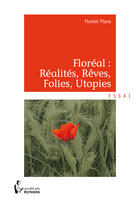 Couverture du livre « Floréal : réalites, rêves, folies, utopies » de Plana Foreal aux éditions Societe Des Ecrivains