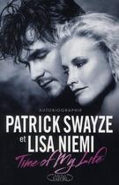 Couverture du livre « Time of my life » de Patrick Swayze et Lisa Niemi aux éditions Michel Lafon