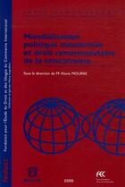 Couverture du livre « Mondialisation politique industrielle et droit communautaire de la concurrence » de Alexis Mourre aux éditions Bruylant