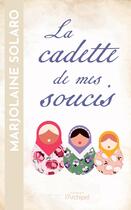 Couverture du livre « La cadette de mes soucis » de Marjolaine Solaro aux éditions Archipel